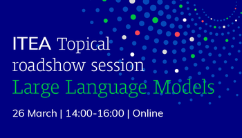 ITEA Topical roadshow session on Large Language Models